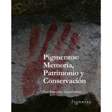 Pigmentos: Memoria, Patrimonio y Conservación. Docente Marcela Sepúlveda / Modalidad Pase Diario